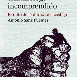 Diario de un criminólogo incomprendido Antonio Sanz Fuentes 2026