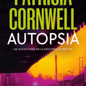 AUTOPSIA DOCTORA KAY SCARPETTA 25 PATRICIA CORNWELL 2025