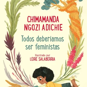TODOS DEBERÍAMOS SER FEMINISTAS Ngozi Adichie, Chimamanda 2019