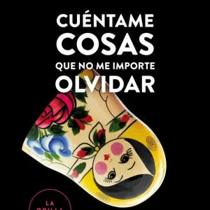 CUéNTAME COSAS QUE NO ME IMPORTE OLVIDAR DE AGUILAR GONZALEZ, PABLO 2016