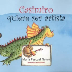 CASIMIRO QUIERE SER ARTISTA Pascual Navas, María 2018