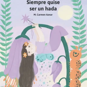 Siempre quise ser un hada Aznar, M. Carmen 2025
