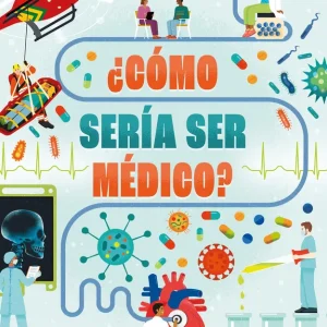 ¿CÓMO SERÍA SER MÉDICO? Hull, Sarah 2025