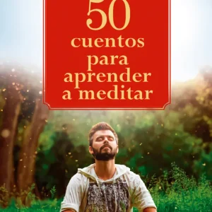 50 cuentos para aprender a meditar Manuel Fernandez Muñoz 2017