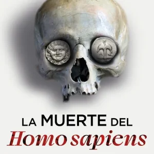La muerte del Homo sapiens Ernesto Montoya 2026