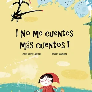 !no Me Cuentes Más Cuentos! Román, José Carlos 2019