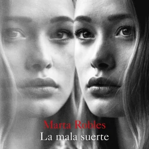 LA MALA SUERTE Robles, Marta 2018