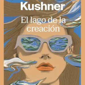 El lago de la creación Kushner, Rachel 2025