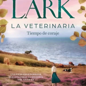 La veterinaria. Tiempo de coraje (La veterinaria 3) Lark, Sarah 2026