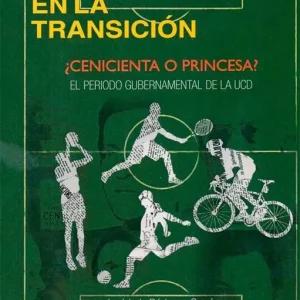 El deporte español en la Transición: ¿Cenicienta o princesa? Ródenas García, José Luis 2017