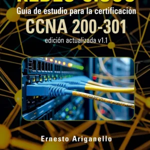 REDES CISCO. GUIA DE ESTUDIO PARA LA CERTIFICACION CCNA 200-301 V1.1 ARIGANELLO, ERNESTO 2025