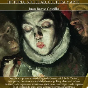 Breve historia del Siglo de Oro. Volumen 1 Juan Bravo Castillo 2024
