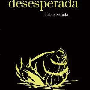 Veinte poemas de amor y una canción desesperada Neruda, Pablo 2014
