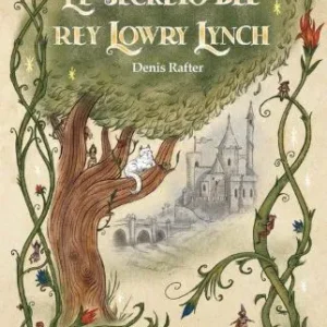 El secreto del rey Lowry Lynch Rafter, Denis 2024