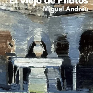 EL VIEJO DE PILATOS ANDREU,MIGUEL 2024