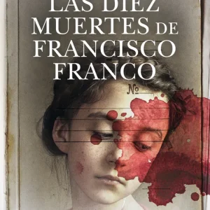 Las diez muertes de Francisco Franco Martín Garrido 2026
