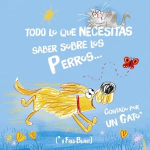 Todo lo que necesitas saber sobre los perros... Contado por un Gato Blunt, Fred 2025