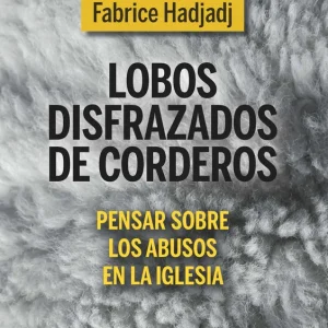 Lobos disfrazados de corderos Hadjadj, Fabrice 2024