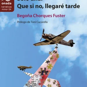 Solo una. Que si no, llegaré tarde Chorques Fuster, Begoña 2024