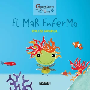 El mar enfermo (Guardianes de la Tierra) Monreal Díaz, Violeta 2020
