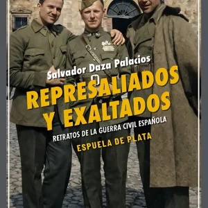 Represaliados y exaltados: retratos de la guerra civil española Salvador Daza Palacios 2026