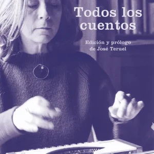 TODOS LOS CUENTOS Martín Gaite, Carmen 2019