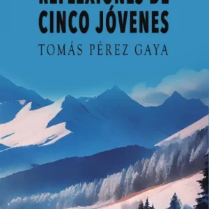 REFLEXIONES DE CINCO JÓVENES PÉREZ GAYA,TOMÁS 2025
