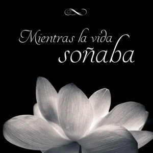 Mientras la vida soñaba Garcia Vicent, Maria 2019