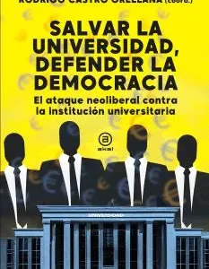 Salvar la universidad, defender la democracia Castro Orellana, Rodrigo 2025