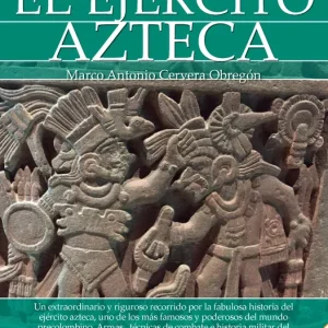 Breve historia del ejército azteca Marco Antonio Cervera Obregón 2024