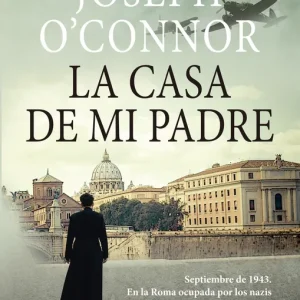 La Casa de mi Padre Joseph O'Connor 2025