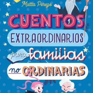 Cuentos extraordinarios para familias no ordinarias Binda, Elisa 2020