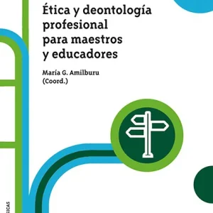 ÉTICA Y DEONTOLOGÍA PROFESIONAL PARA MAESTROS Y EDUCADORES AMILBURU, MARÍA G. 2025
