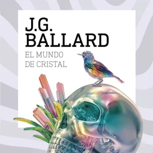 El mundo de cristal J. G. Ballard 2026