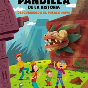 La peor pandilla de la historia. Descubriendo el pueblo Maya ACOSTA, ALICIA 2025
