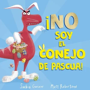 ¡No soy el conejo de Pascua! Gwinn, Saskia 2024
