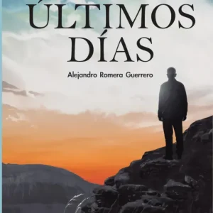 LOS ÚLTIMOS DÍAS ROMERA GUERRERO,ALEJANDRO 2025