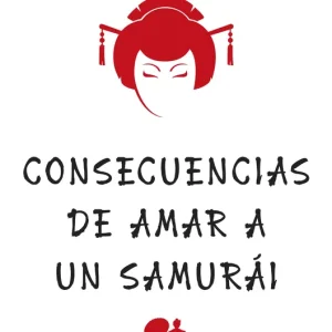 CONSECUENCIAS DE AMAR A UN SAMURAI Lola P. Nieva 2023