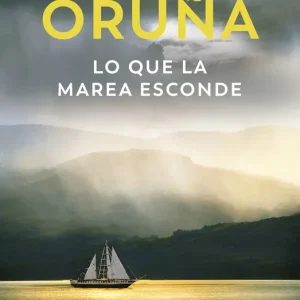 Lo que la marea esconde (Los libros del Puerto Escondido) Oruña, María 2025