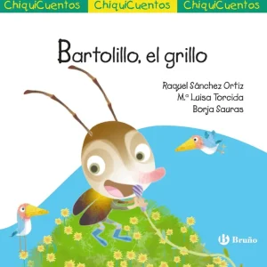 ChiquiCuento 75. Bartolillo, el grillo Sánchez Ortiz, Raquel 2025