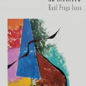 DE TORANZO AL INFINITO FRAGA ISASA,RAÚL 2025