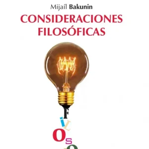 CONSIDERACIONES FILOSOFICAS Bakunin, Mijaíl 2025