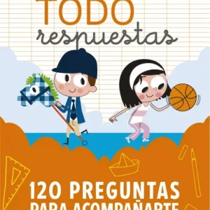 Todo respuestas. 120 preguntas para acompañarte durante el curso Larousse Editorial 2020