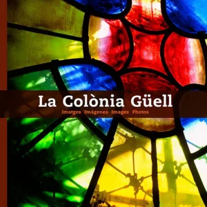 La Colònia Güell Pla Boada, Ricard;Vivas Ortiz, Pere;Domènech Roig, Miquel;García Funes, Antonio