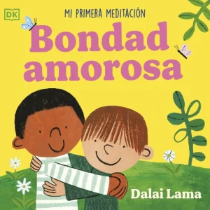 BONDAD AMOROSA:MI PRIMERA MEDITACION Lama, Dalai 2025