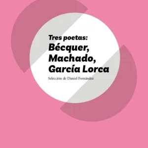 Tres poetas: Bécquer, Machado, García Lorca (Asterisco) (nueva edición 2021) GARCÍA LORCA, FEDERICO 2021