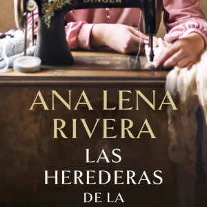 Las herederas de la Singer Rivera, Ana Lena 2025