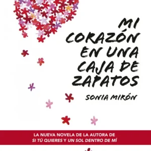 MI CORAZÓN EN UNA CAJA DE ZAPATOS Mirón, Sonia 2018