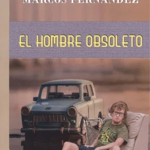 EL HOMBRE OBSOLETO Fernández, Marcos 2017