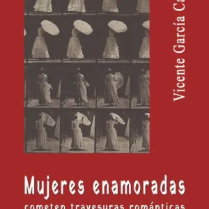 MUJERES ENAMORADAS COMETEN TRAVESURAS ROMÁNTICAS GARCÍA CAMPO,VICENTE 2026
